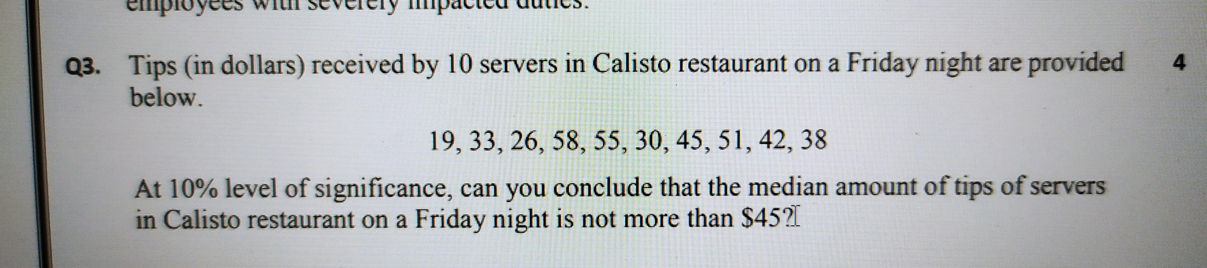 4 Q3 Tips In Dollars Received By 10 Servers In Calisto Restaurant On A Friday Night Are Provided Below 19 33 26 5 1
