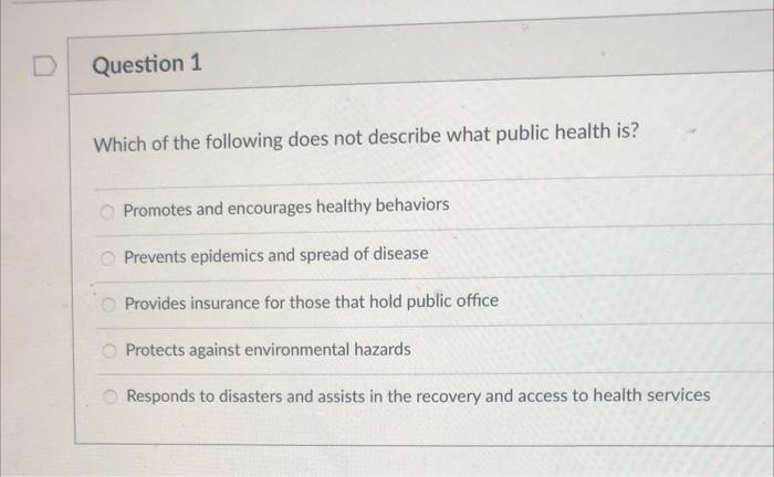 D Question 1 Which Of The Following Does Not Describe What Public Health Is Promotes And Encourages Healthy Behaviors P 1