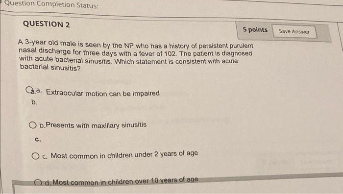 Question 1 5 Points Save Ar Which Physical Finding Presents A Strong Case For Acute Otitis Media Ca Bulging And Retrac 2