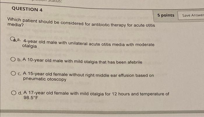 Question 1 5 Points Save Ar Which Physical Finding Presents A Strong Case For Acute Otitis Media Ca Bulging And Retrac 4