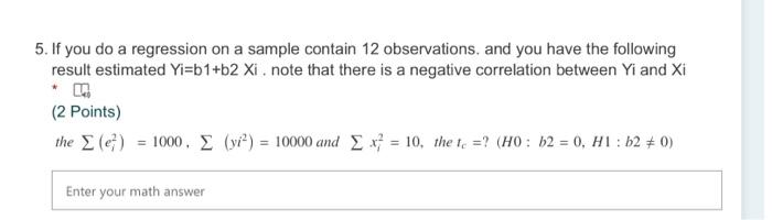5 If You Do A Regression On A Sample Contain 12 Observations And You Have The Following Result Estimated Yi B1 52 Xi 1