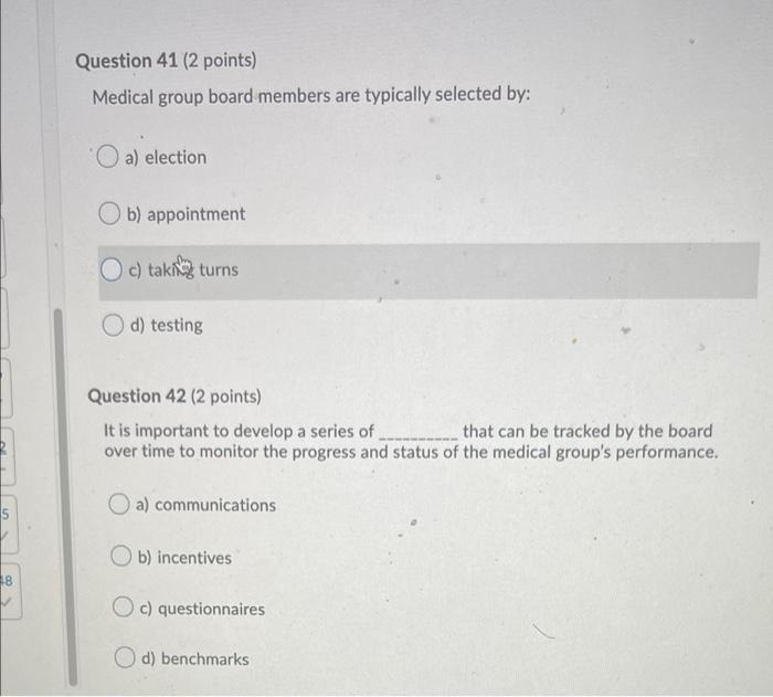 Question 41 2 Points Medical Group Board Members Are Typically Selected By O A Election B Appointment Oc Taky Turn 1