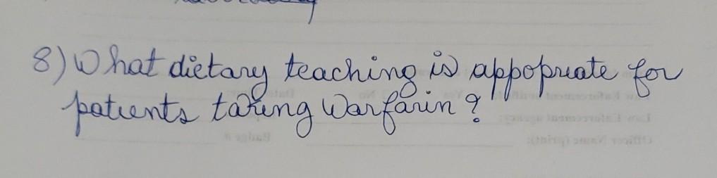 Is 8 What Dietary Teaching Was Appopriate For Patients Taring Warfarin 9 1