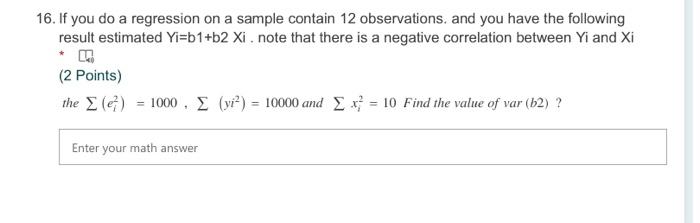 16 If You Do A Regression On A Sample Contain 12 Observations And You Have The Following Result Estimated Yi B1 B2 Xi 1
