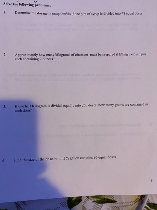 Solve The Following Problems 1 Determine The Dosage In Teaspoonfuls If One Pint Of Syrup Is Divided Into 48 Equal Dose 1