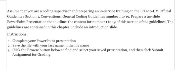 Assume That You Are A Coding Supervisor And Preparing An In Service Training On The Icd 10 Cm Official Guidelines Sectio 1