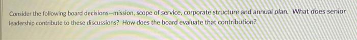Consider The Following Board Decisions Mission Scope Of Service Corporate Structure And Annual Plan What Does Senior 1