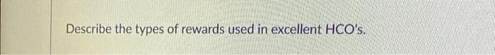 Describe The Types Of Rewards Used In Excellent Hco S 1