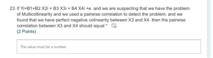23 If Yi B1 B2 X2i B3 X3i B4 X4i E And We Are Suspecting That We Have The Problem Of Multicollinearity And We Used 1