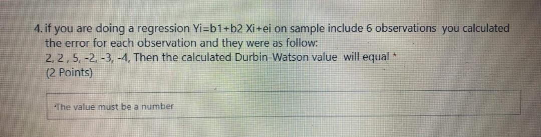 4 If You Are Doing A Regression Yi B1 B2 Xi Ei On Sample Include 6 Observations You Calculated The Error For Each Obser 1
