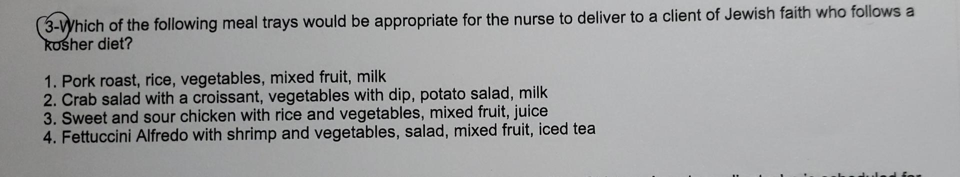 3 Which Of The Following Meal Trays Would Be Appropriate For The Nurse To Deliver To A Client Of Jewish Faith Who Follow 1