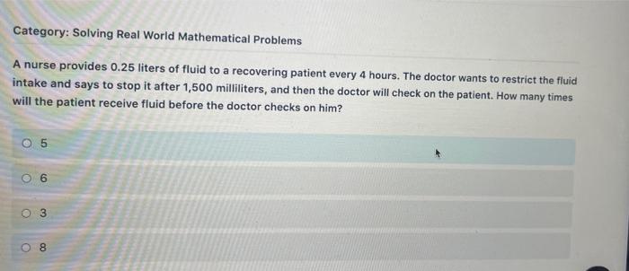 Category Solving Real World Mathematical Problems A Nurse Provides 0 25 Liters Of Fluid To A Recovering Patient Every 4 1