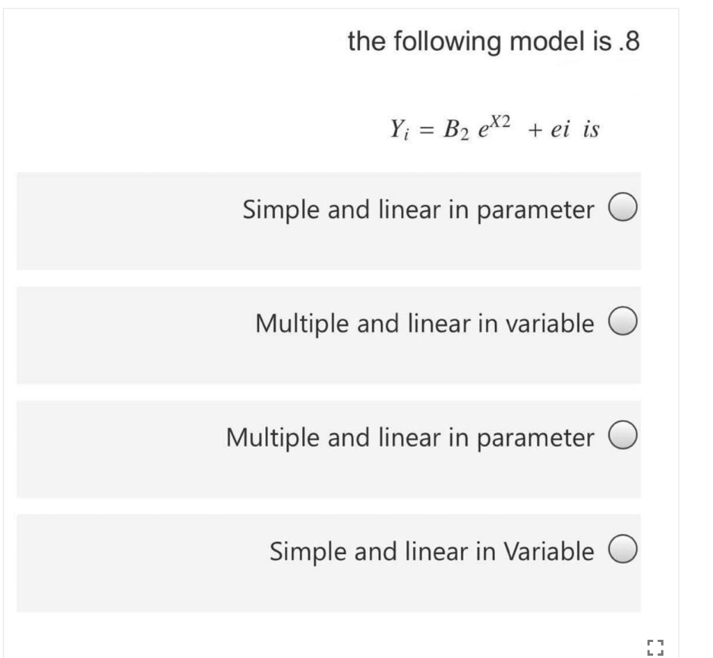 The Following Model Is 8 Y B2 Ex2 Ei Is Simple And Linear In Parameter Multiple And Linear In Variable O Multiple 1