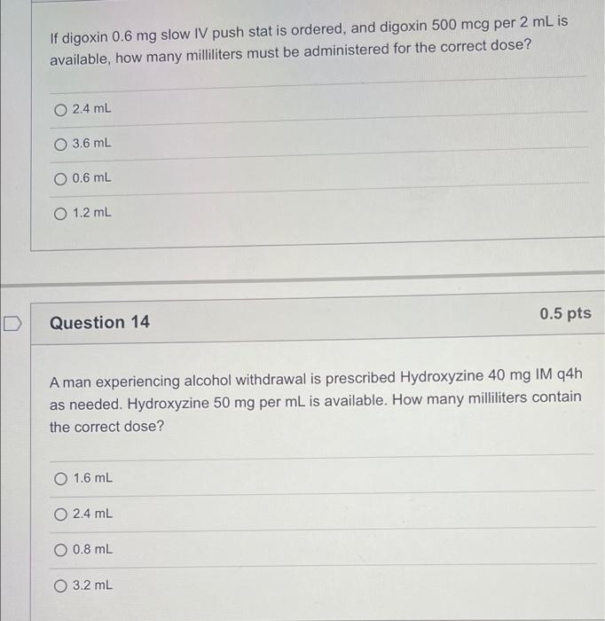 If Digoxin 0 6 Mg Slow Iv Push Stat Is Ordered And Digoxin 500 Mcg Per 2 Ml Is Available How Many Milliliters Must Be 1