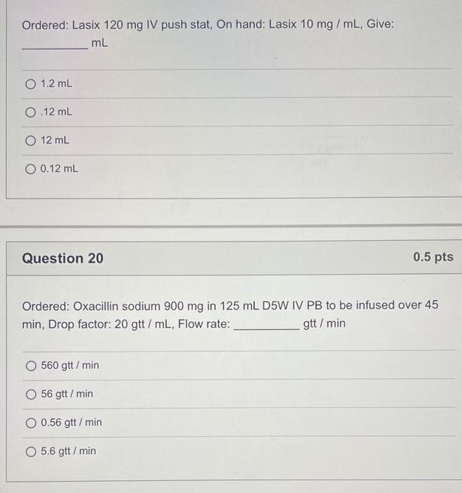 Ordered Lasix 120 Mg Iv Push Stat On Hand Lasix 10 Mg Ml Give Ml O 1 2 Ml 0 12 Ml O 12 Ml O 0 12 Ml Question 20 0 5 1