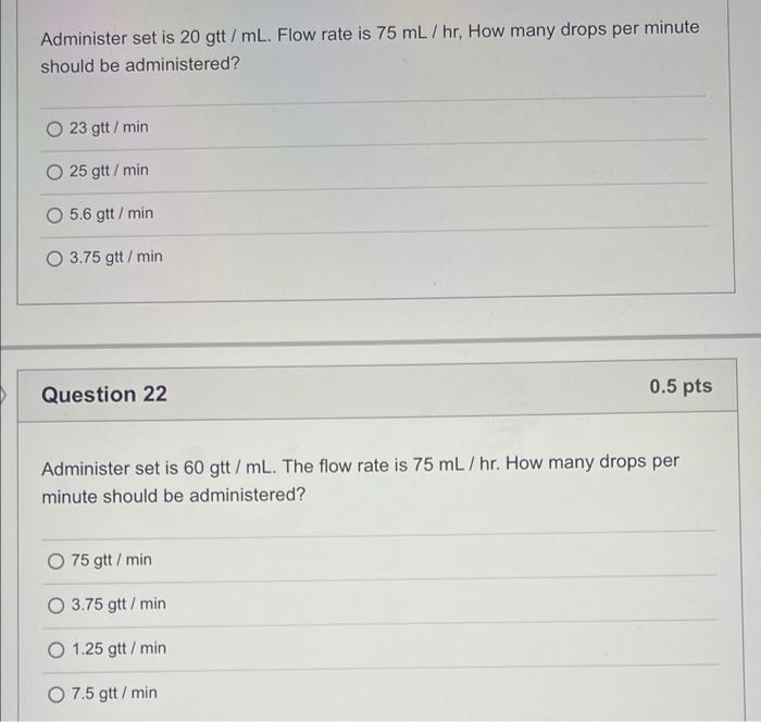 Administer Set Is 20 Gtt Ml Flow Rate Is 75 Ml Hr How Many Drops Per Minute Should Be Administered O 23 Gtt Min 25 1