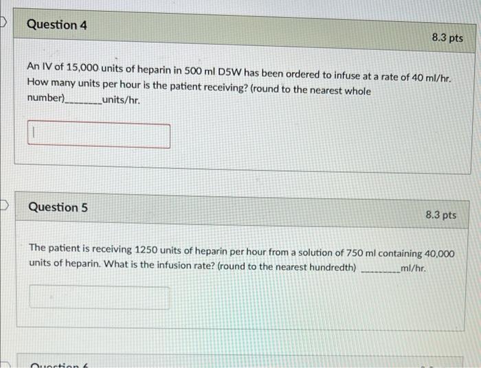 D Question 4 8 3 Pts An Iv Of 15 000 Units Of Heparin In 500 Ml D5w Has Been Ordered To Infuse At A Rate Of 40 Ml Hr Ho 1