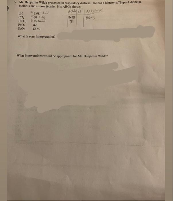 5 Mr Benjamin Wilde Presented In Respiratory Distress He Has A History Of Type 1 Diabetes Mellitus And Is Now Febrile 1