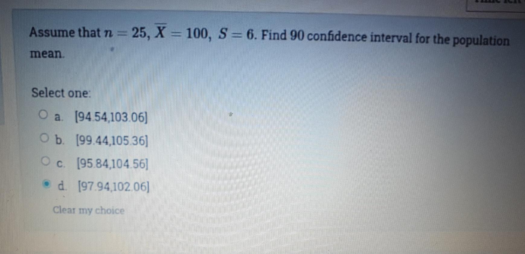 Assume That N 25 X 100 S 6 Find 90 Confidence Interval For The Population Mean Select One O A 9454 103 06 O 1