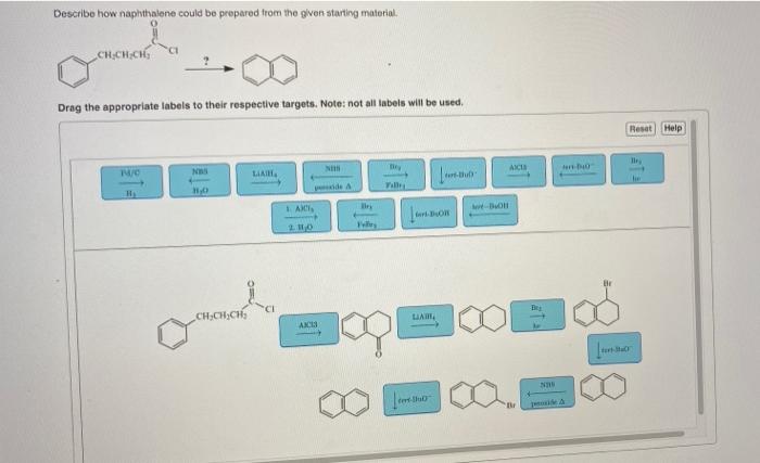 Describe How Naphthalene Could Be Prepared From The Given Starting Material Ch Ch Ch Drag The Appropriate Labels To The 1