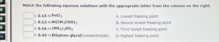 Match The Following Aqueous Solutions With The Appropriate Letter From The Column On The Right 1 0 13 M Fecl3 A Lowest 1