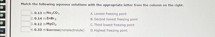 Match The Following Aqueous Solutions With The Appropriate Letter From The Column On The Right 1 0 13 M Fecl3 A Lowest 2