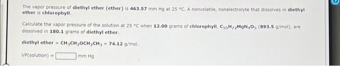 The Vapor Pressure Of Diethyl Ether Ether Is 463 57 Mm Hg At 25 C A Nonvolatile Nonelectrolyte That Dissolves In Di 1