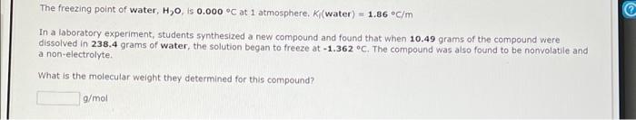 The Freezing Point Of Water H O Is 0 000 C At 1 Atmosphere Ki Water 1 86 C M In A Laboratory Experiment Students 1