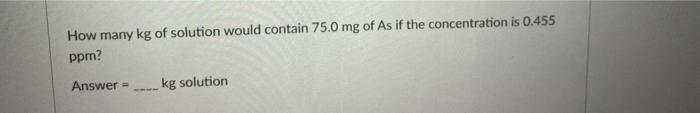 How Many Micrograms Ug Of Radium Are In 225 G Of Solution If The Concentration Of Radium Is 67 8 Ppb Answer Ug How 2