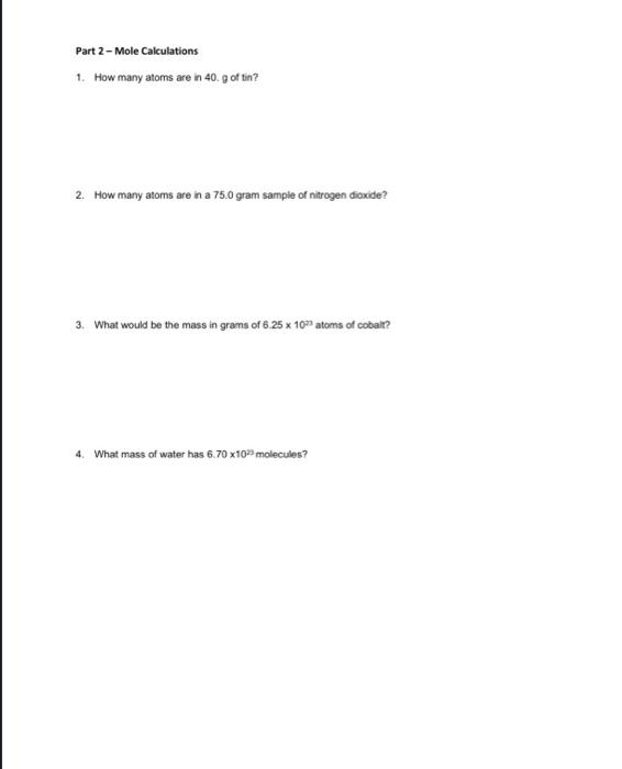 Part 2 Mole Calculations 1 How Many Atoms Are In 40 G Of Tin 2 How Many Atoms Are In A 75 0 Gram Sample Of Nitroge 1