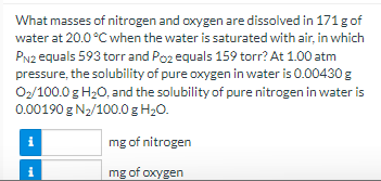 What Masses Of Nitrogen And Oxygen Are Dissolved In 171g Of Water At 20 0 C When The Water Is Saturated With Air In Whi 1