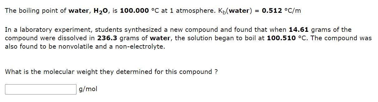 The Boiling Point Of Water H20 Is 100 000 C At 1 Atmosphere Kb Water 0 512 C M In A Laboratory Experiment Stude 1