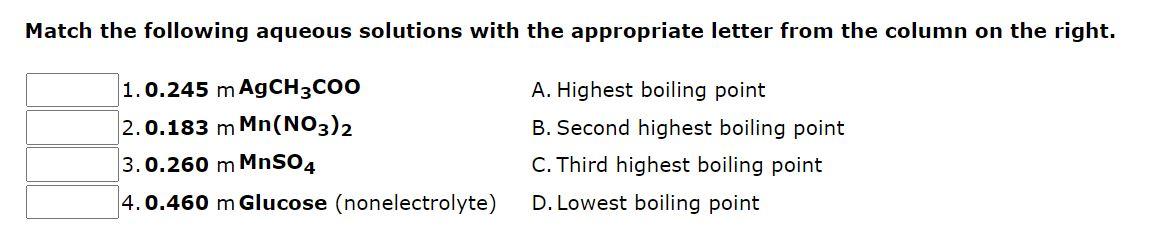 Match The Following Aqueous Solutions With The Appropriate Letter From The Column On The Right 1 0 245 M Agch3coo 2 0 1