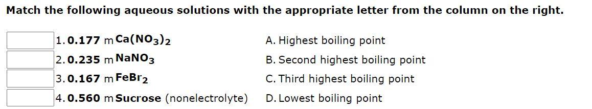 Match The Following Aqueous Solutions With The Appropriate Letter From The Column On The Right 1 0 177 M Ca No3 2 2 0 2 1