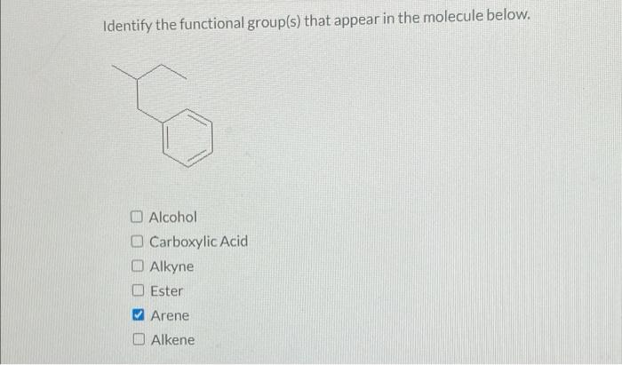 Identify The Functional Group S That Appear In The Molecule Below O Alcohol Carboxylic Acid O Alkyne Ester M Arene O A 1