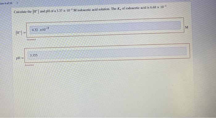 Ion 4 Of 15 Calculate The 11 And Ph Of A 3 37 X 10 Miodracetic Acid Solution The K Of Iodoacetic Acid Is 6 68 X 1 1