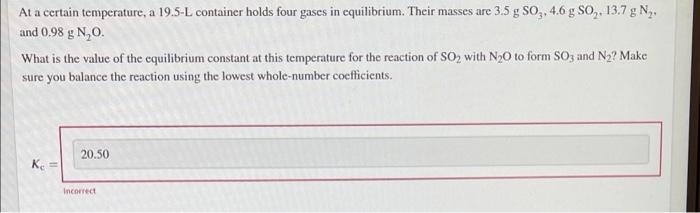 At A Certain Temperature A 19 5 L Container Holds Four Gases In Equilibrium Their Masses Are 3 5 G So 4 6 G So 13 3