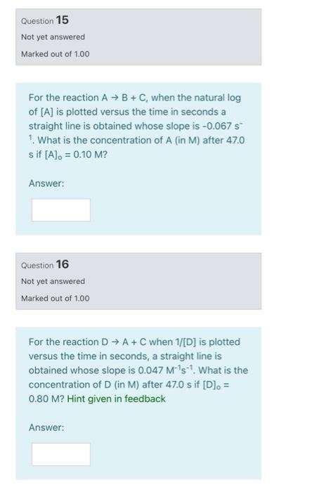 Question 11 Not Yet Answered Marked Out Of 1 00 For The First Order Rate Of Reaction A B C What Is The Concentration 3