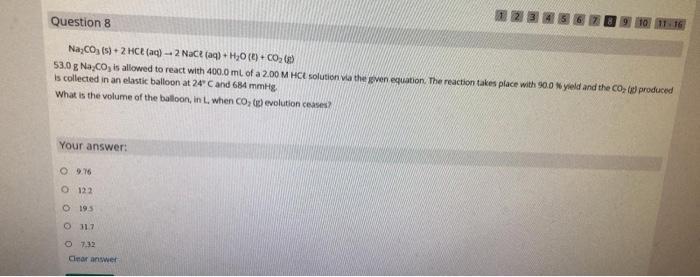 Question 8 234 11 16 Nazco S 2hce Ac Nacl Aq H2o L Co2 53 0 G Na Co Is Allowed To React With 400 0 Ml Of 1