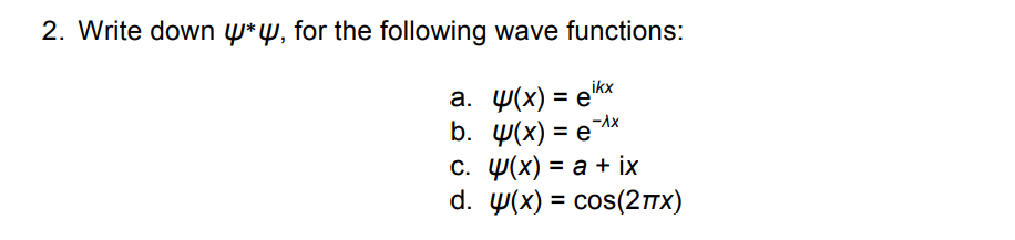 2 Write Down Y Y For The Following Wave Functions A Y X Eik B Y X E Dx C Y X A Ix D Y X Cos 21x 1