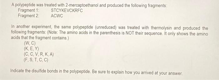 A Polypeptide Was Treated With 2 Mercaptoethanol And Produced The Following Fragments Fragment 1 Stcykevckrfc Fragment 1
