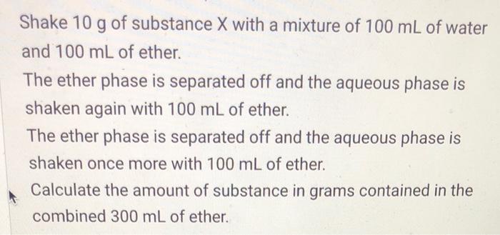 Shake 10 G Of Substance X With A Mixture Of 100 Ml Of Water And 100 Ml Of Ether The Ether Phase Is Separated Off And Th 1
