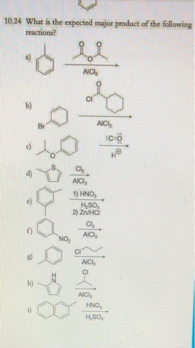 10 24 What Is The Expected Major Product Of The Following Reactions Aici B Br Aici C 0 C D Ci Aici 1 Hno H So 2 1