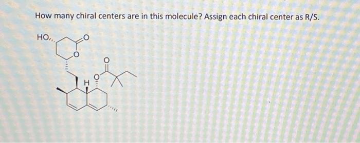 How Many Chiral Centers Are In This Molecule Assign Each Chiral Center As R S Ho 1