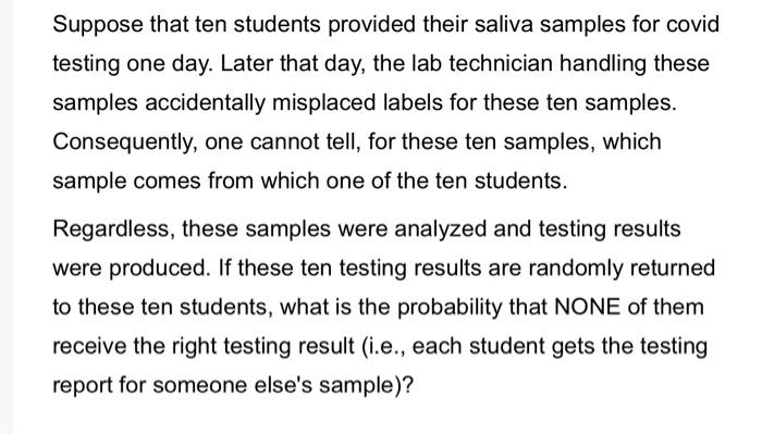 Suppose That Ten Students Provided Their Saliva Samples For Covid Testing One Day Later That Day The Lab Technician Ha 1