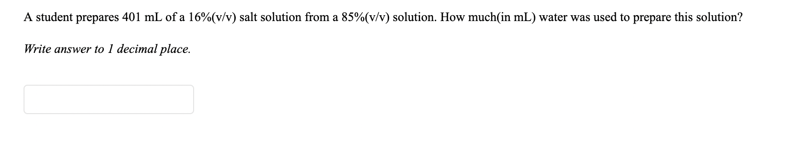 A Student Prepares 401 Ml Of A 16 V V Salt Solution From A 85 V V Solution How Much In Ml Water Was Used To Prepar 1