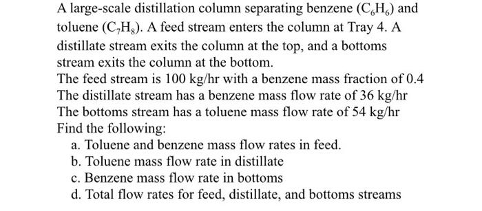 A Large Scale Distillation Column Separating Benzene Ch And Toluene C H A Feed Stream Enters The Column At Tray 4 1