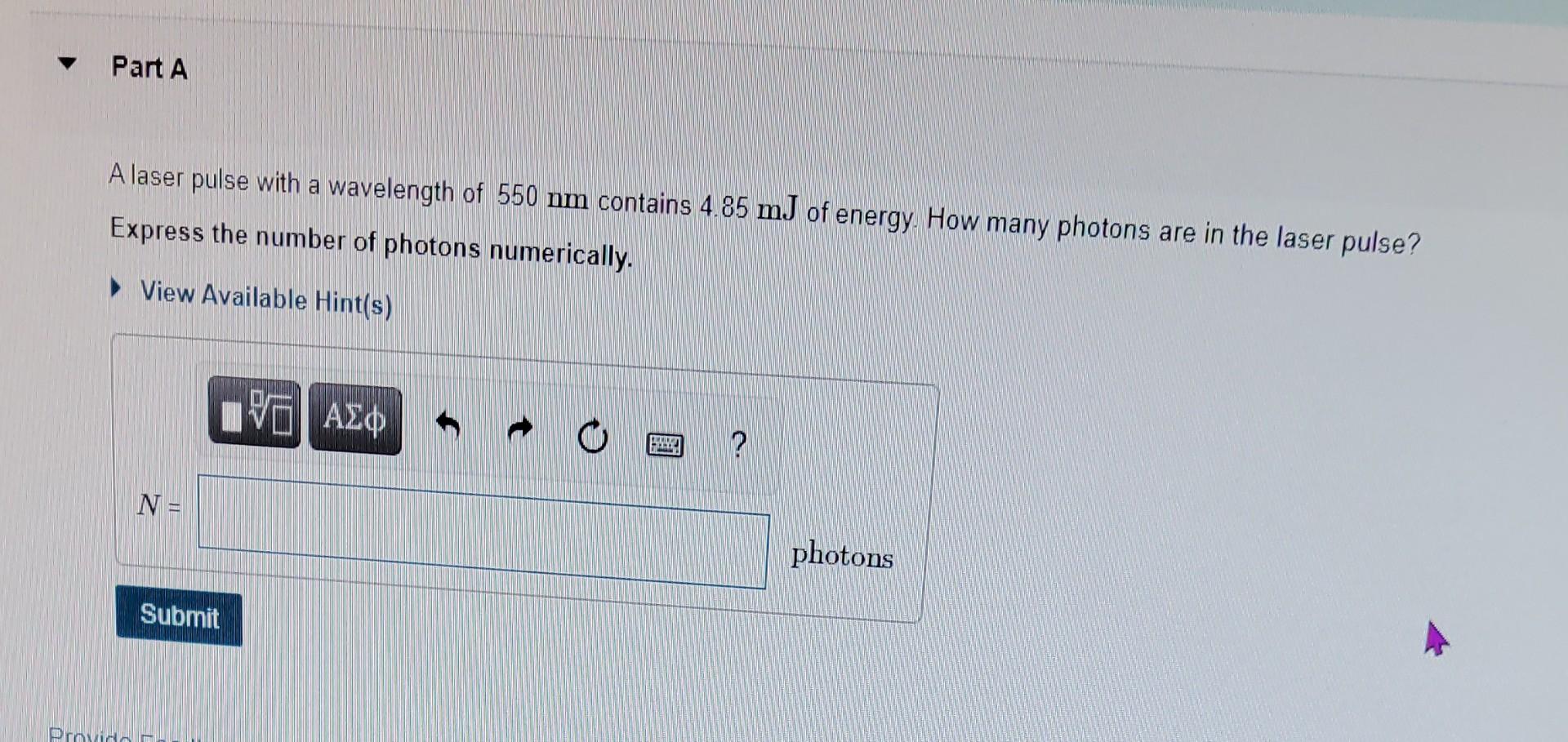 Part A A Laser Pulse With A Wavelength Of 550 Nm Contains 4 85 Mj Of Energy How Many Photons Are In The Laser Pulse Exp 1