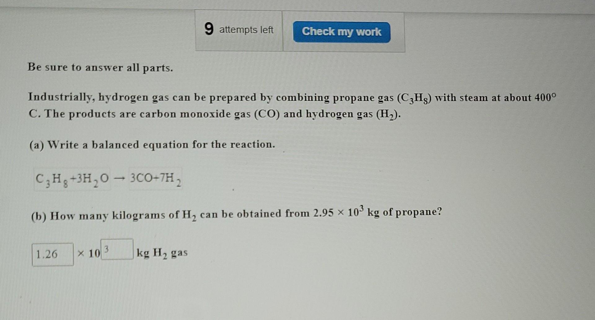 9 Attempts Left Check My Work Be Sure To Answer All Parts Industrially Hydrogen Gas Can Be Prepared By Combining Propa 1