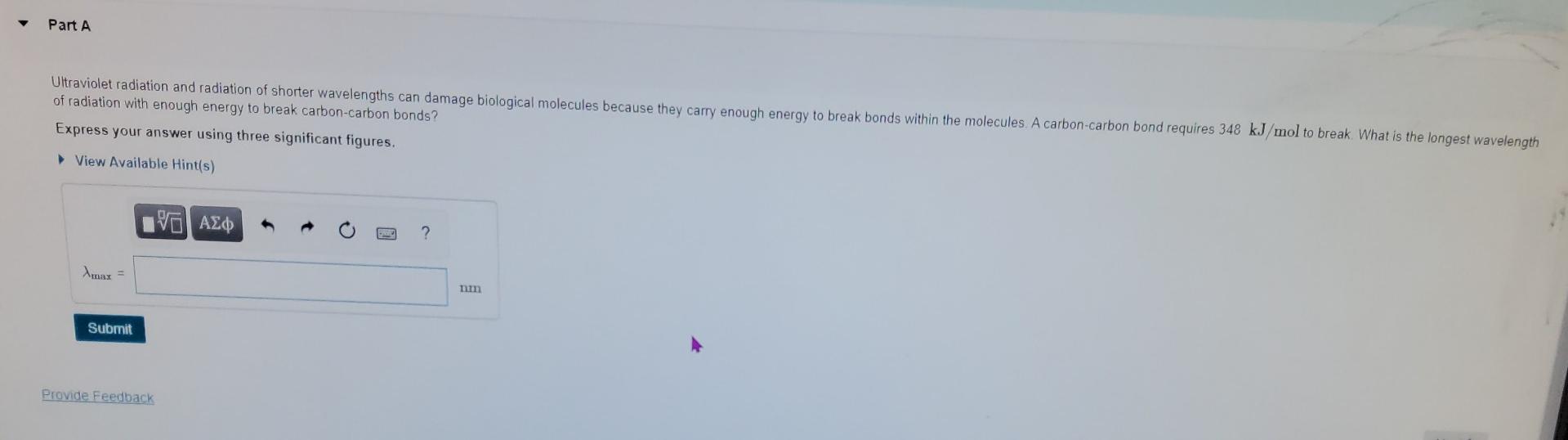 Part A Ultraviolet Radiation And Radiation Of Shorter Wavelengths Can Damage Biological Molecules Because They Carry Eno 1
